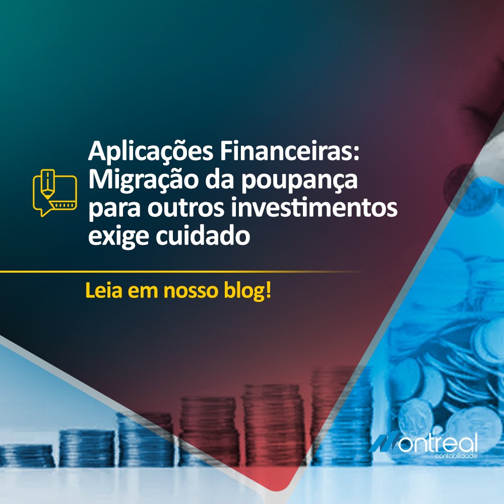 Aplicações Financeiras: Migração da poupança para outros investimentos exige cuidado